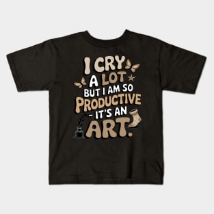 I Cry A Lot But I Am So Productive Kids T-Shirt